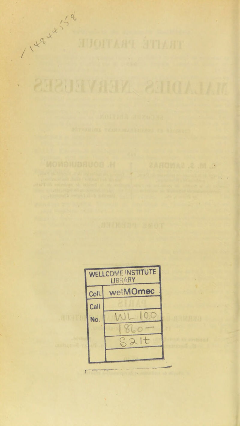 -> / WELLCOMF.INSTITUIh 1IBRARY Coll. we'MOmec Call No. V ' . IQP