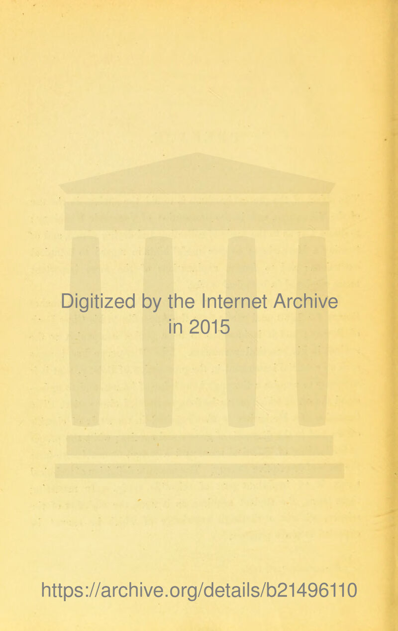 Digitized by the Internet Archive in 2015 https://archive.org/details/b21496110