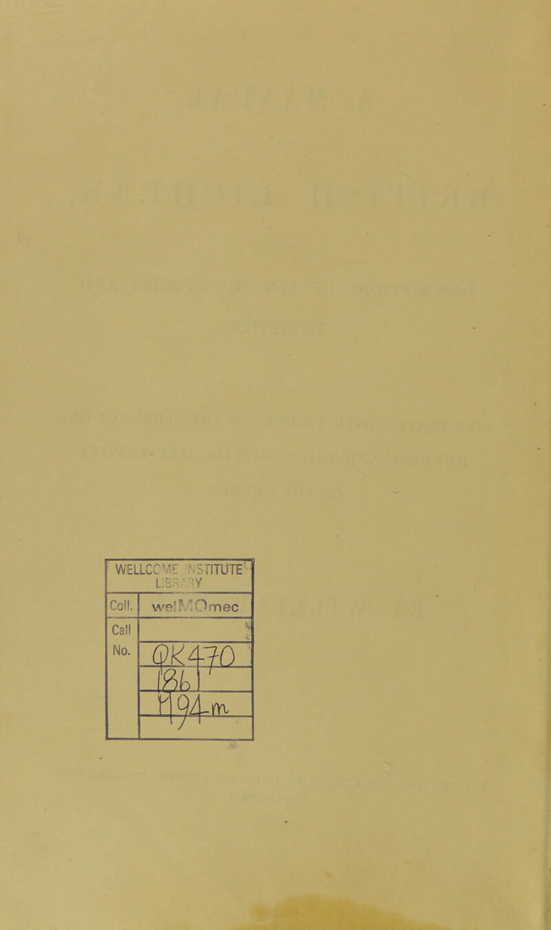 WELLCCMe: SilTUTE l;e - 'Y Coll. we!^/!Omec Call No. -JO ' \