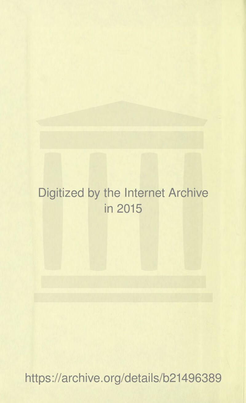 Digitized by the Internet Archive in 2015 https://archive.org/details/b21496389