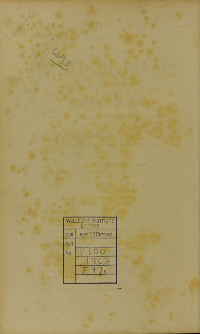 WELLCO.' if STITUTE Coll. wp- 'Omec Call No. 1 CO 1 F ^7 s