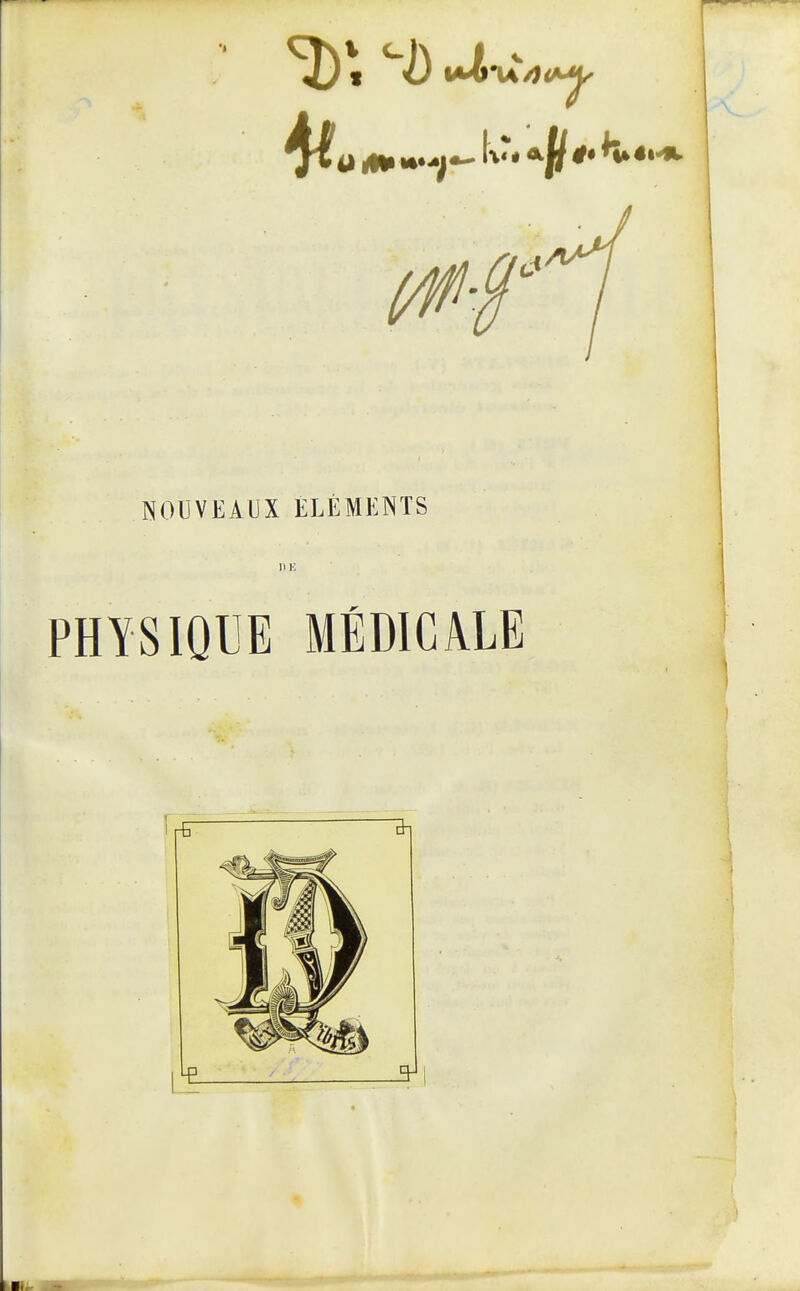 NOUVEAUX ELEMENTS Il E PHYSIQUE MÉDICALE