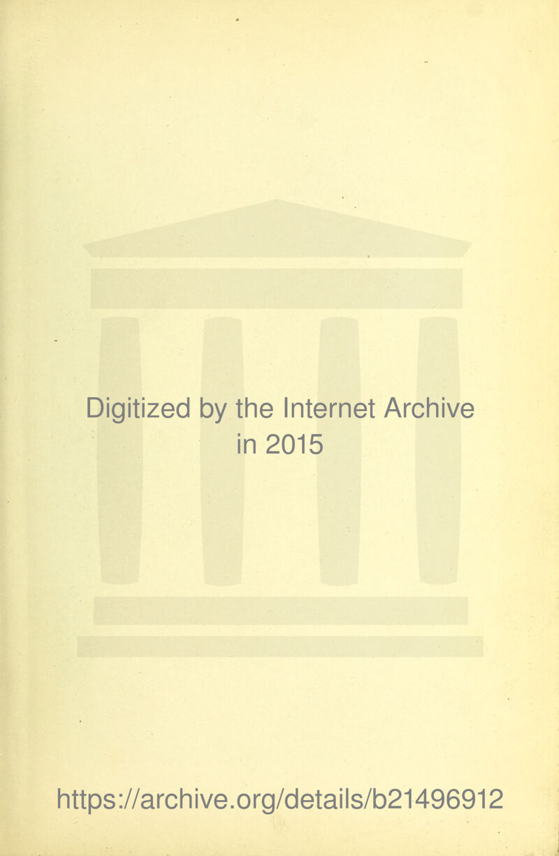 Digitized by the Internet Arcliive in 2015 https://archive.org/details/b21496912