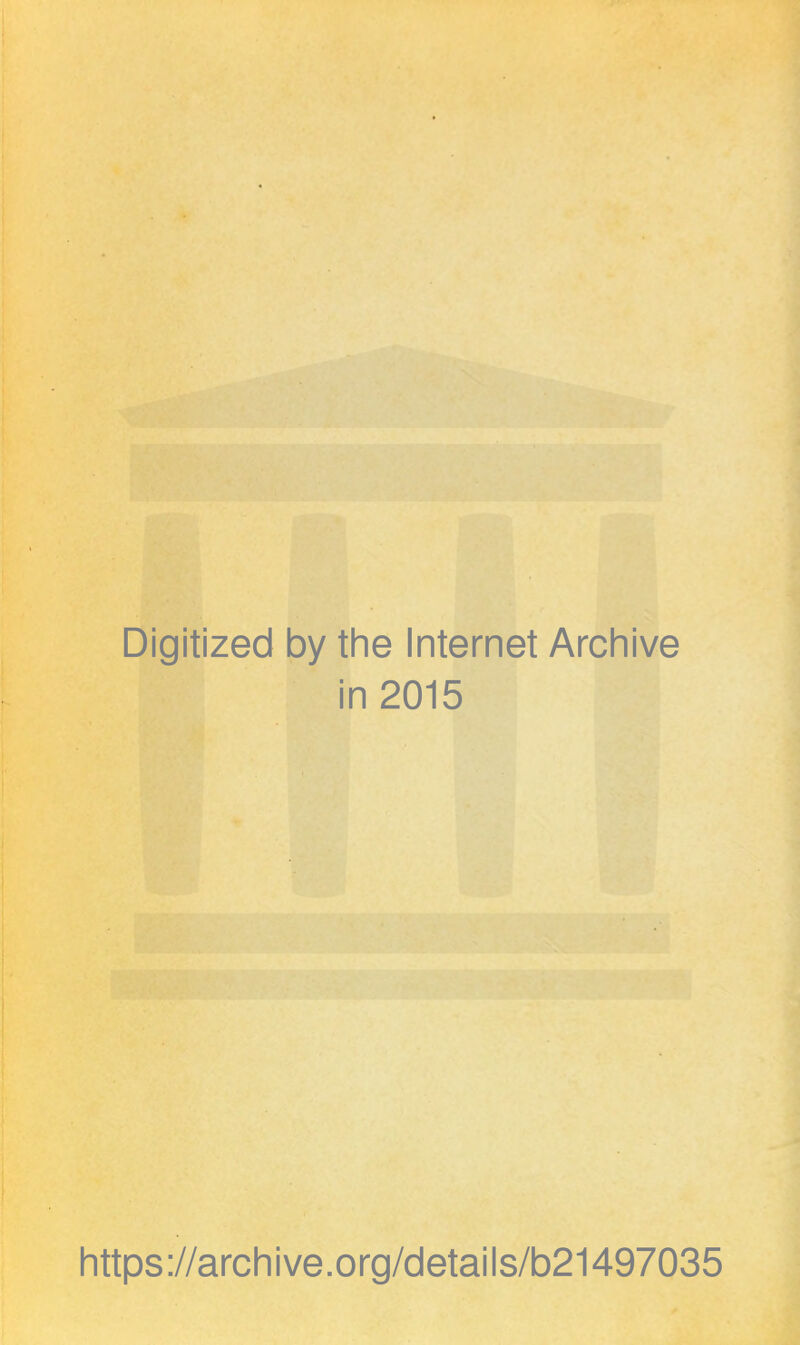 Digitized by the Internet Archive in 2015 https://archive.org/details/b21497035 ;