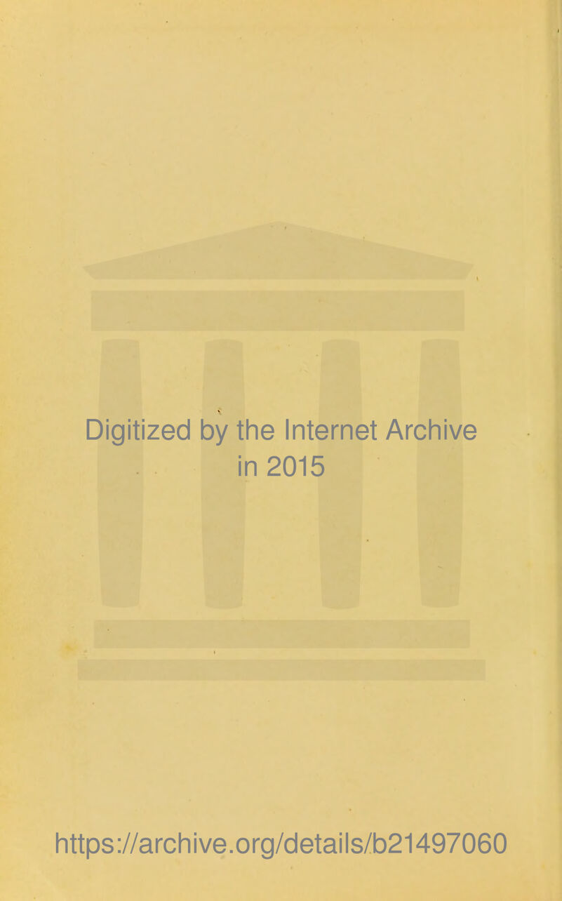 Digitized by the Internet Archive in 2015 https://archive.org/details/b21497060
