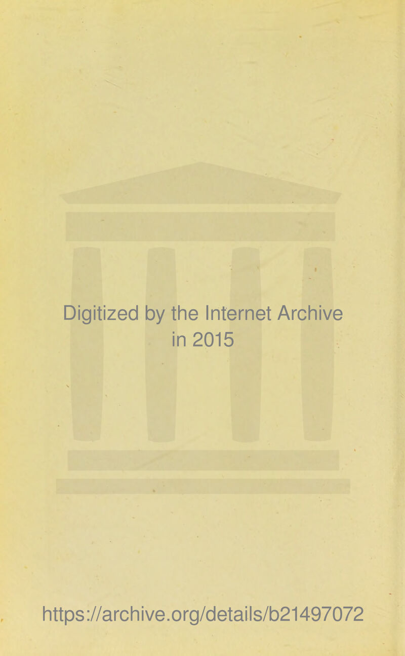 Digitized by the Internet Archive in 2015 https://archive.org/detalls/b21497072