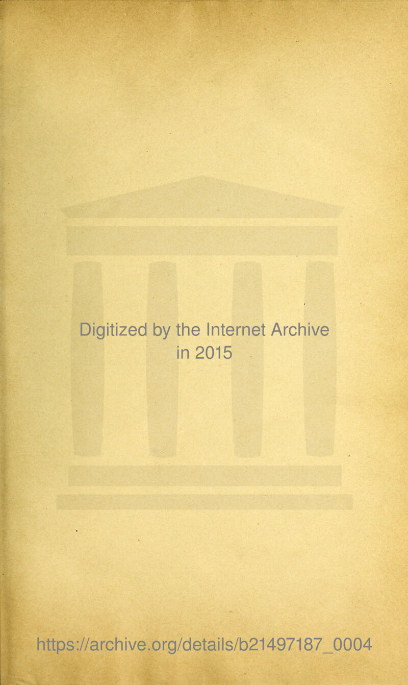 Digitized by the Internet Archive in 2015 https://arcliive.org/details/b21497187_0004