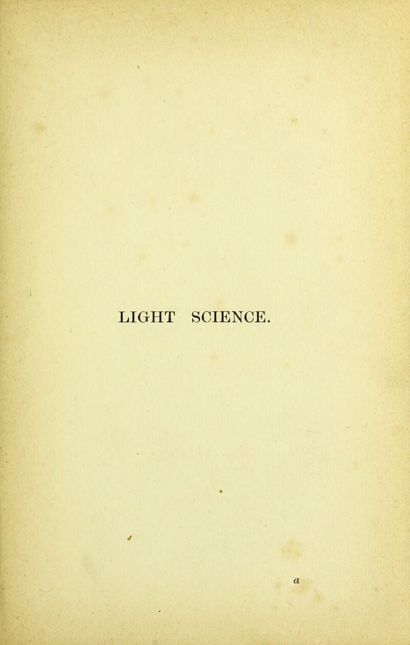 LIGHT SCIENCE. a