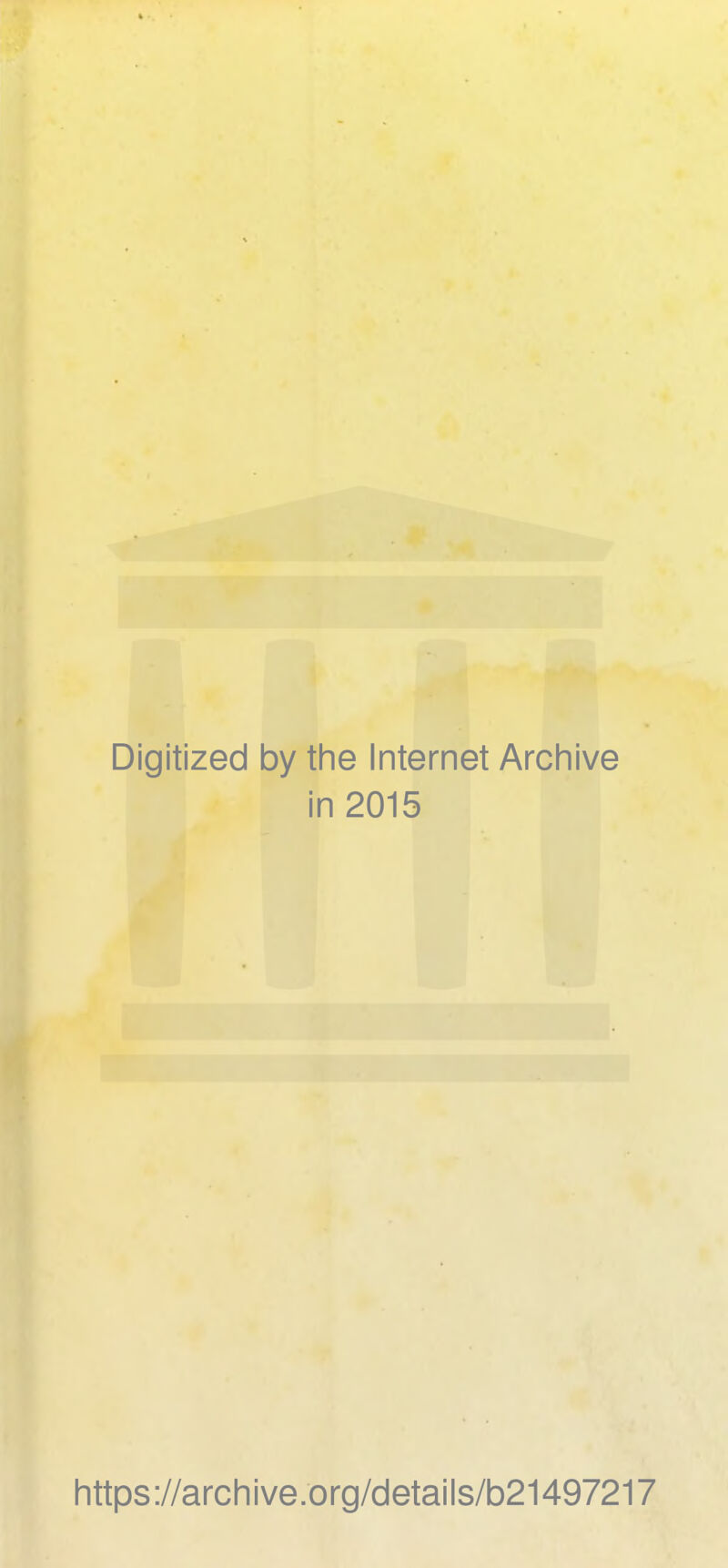 Digitized by the Internet Archive in 2015 https://archive.org/details/b21497217