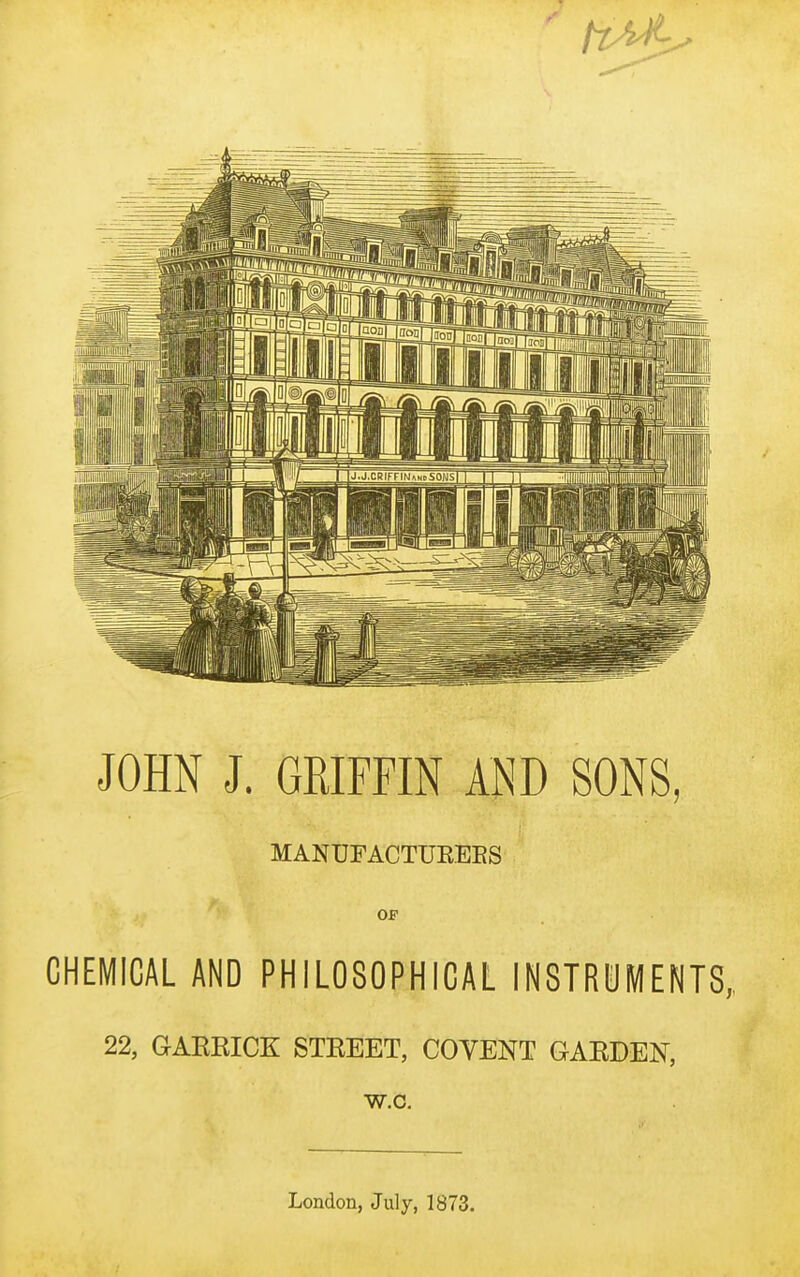 JOHN J. GEIFFIN AND SONS, MANUFACTUEEES OF CHEMICAL AND PHILOSOPHICAL INSTRUMENTS, 22, GAEKICK STEEET, COVENT GAEDEN, w.c.