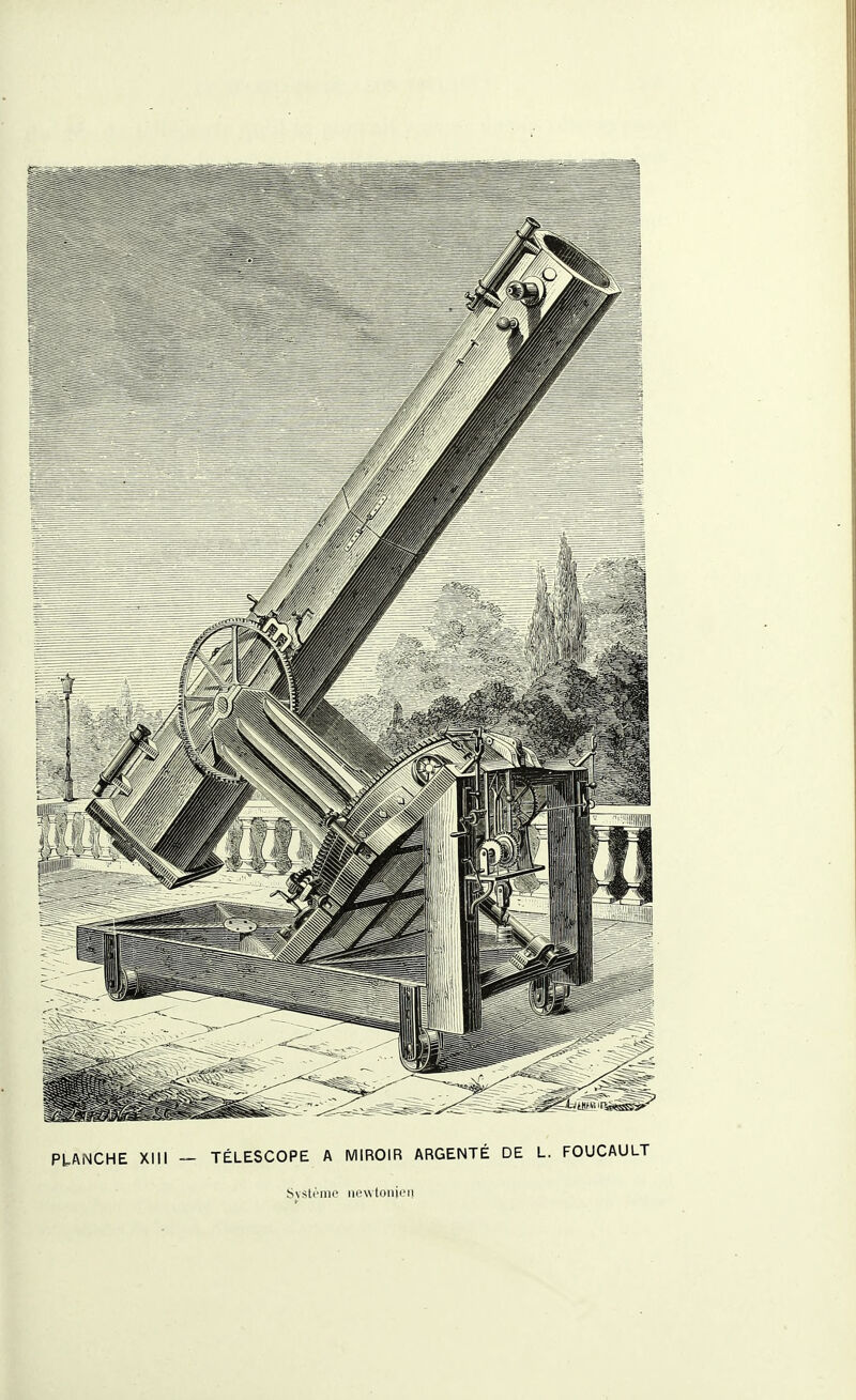 PLANCHE XIII _ TÉLESCOPE A MIROIR ARGENTÉ DE L. FOUCAULT Système newtonien