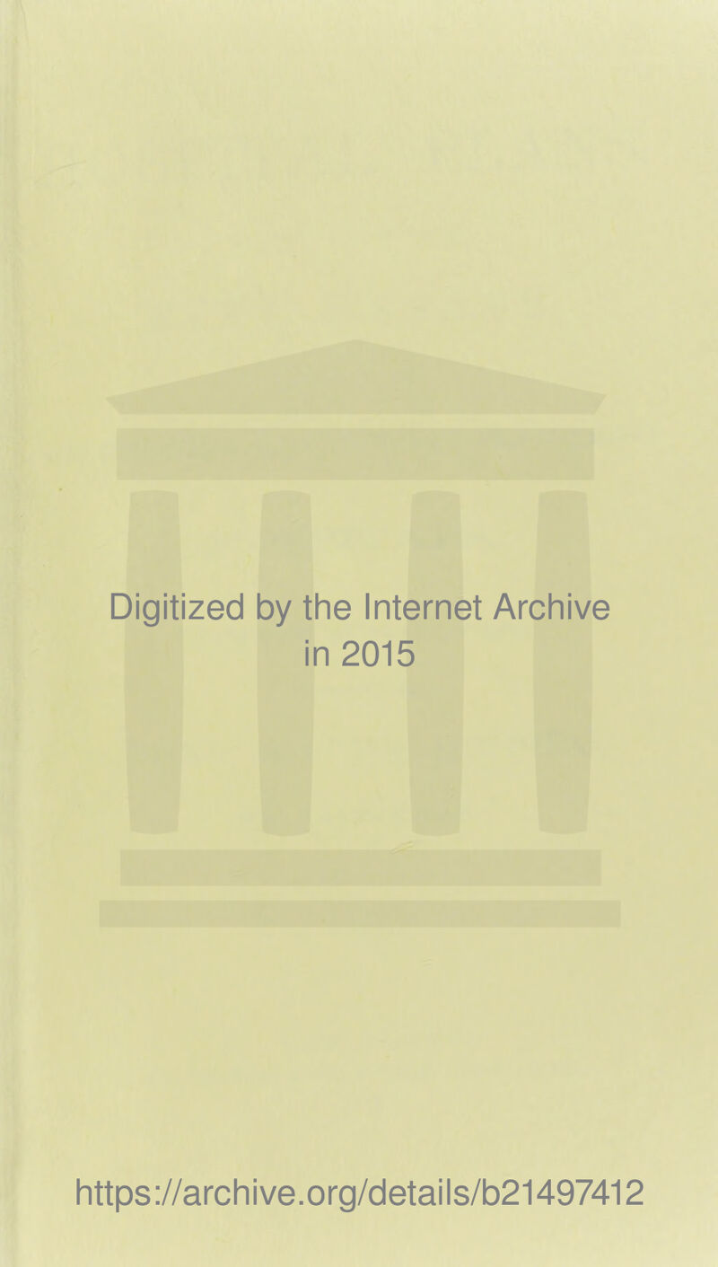 Digitized by the Internet Archive in 2015 https://archive.org/details/b21497412