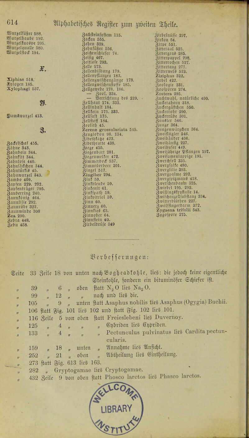 SEBuracIfügcr 588. aßiii/icl^nube 192. äöurjclfiioäve 206. SEBitv^cIquallc 580. SßUVjflftOlf 191. ?npl}a6eti[djc§ 9?egi[ter äuni älüeiten 2;l;eile. 3e, Xiphias 518. Splogcu 185. Xylophagi 537. 5)nmJipiiräeI 413. 3. 3ncfclf(t)af 455. 3äl)iie 348. 3al;f>ein 344. 3al)nfUt 344. Batjnlofe 440. 3al)nfäctcf)eu 344. 3<il)iitüvtU 45. 3al)mviivi(cl 343. 3ambo 409. 3avtcii 229. 232. 3(ivfeiiträ9er 295. 3aubcvrtn9 240. Bniinföntg 464. 3aimlilic 292. 3aimiül)c 322. Bauniviube 308 Zea 290. 3ebva 448, 3ebu 458. 3ecl)(leinfi)ftem 116. Bccfcn 555. 3cftcu 339. 3eOufü6ci- 56e. 3eiclicu|'d)icfcr 74. Bcifig 467. Beitlüfc 293. Belle 173. BcneitOiltuiifl 179. Bellciivflaiijcii 183. BelleiijivifdKiioÄnge 178. BcIIciijiBifd)cnfti)ffe 185. BcIIgciuebe 178. 18G. — QooL 334. — Söevrid)tuua teö 239. Benfjaut 174. 333. Befliiiljalt 184. BcIItevu 175. 333. BeUfaft 175. 3 dl ft off 184. BcülitI) 45. Zereno grossulariata 515. BoiifllPtoii 98. 134. Bil'dljfa^c 423. 3ibctt;tatte 438. B-iege 455. Bicgciibiivt 281. Bicgciimflffr 472. Bimiiu'il'Oi-f 537. BimmllPvl'cci 301. Biiigel 517. Ziugiber 294. Btilf 59. Binfbleiitc 59. Binfcnit 61. Binffpatl) 59. Bintüitviia 59. Bilm 60. Binueiä 60. Biimfic« 63. Binuübcv 64. Biniiftciu 60. Bivbclbvüfe 349 Birfceluüffe 207. Bilfüll 54. Bivpe 551. Bittciaal 525. Bittcvgia« 285. Bittcrpappel 298. Bittcnod)en 527. Bitteifaiig 277. Bittcmel« 523. Ziziphus 322. BüDcI 422. BoDlogie 331. Boüfpüieii 274. Zostera 295. Biid)tn)al)l, iiatürlirfjc 400. Bucfera^oni 318. Biidergäftdjcn 550. BiicfevioOr 290. Bucfeirübc 301. Bniiaicr 546. Bunge 364. BiiiigciiivvU'jÄcn 364. Bivcifliiglcr 546. Biveibäiiter 406. Bivcibäiifig 227. Biweibufer 449. Bivcijä^tige l'flaiijcn 197. Bii'cifJiiifnlai'viße ifl- Bn)crd)fcri 335. Bweigfalfc 480. Bmerglilie 293. Biveigvolme 292. Bivcigfvi(,uuaiiS 418. Biuel|d)eiibaiihi 325. Biwicbd 195. 292. Bi»iniiig«fi«na[lc 14. BiBild)enjctlfiibftaiij 334, Biuittoiblütbcii 227. BiBöIffiiigcvtann 372. Zygaena trifolii 543. BijgolvOVC 275. iß e r 6 e f f c r it it g e n: ©eite 33 Seile 18 Hon unten nacc) 58ogI)eabfor;Ie, Iie§: bie jebodj feine eigentliche (SteinfüI;Ie, jonbern ein (ntuntinöfei- 6d}iefev ift. 39 „ 6 „ o5en ftatt 0 Iie§ Nag 0. „ 99 „ 12 „ „ naä) unb lte§ bie. „ 105 „ 9 „ unten ftatt Asaphus nobilis Iie§ Asaphus (ügygia) Bucliii. „ 106 [tatt gig. 101 Iie§ 102 unb ftatt Ö^ig. 102 Iic§ 101. „ 116 3eile 5 Don öden ftatt Freieslebeni Iie§ Duvernoy. „ 125 „ 4 „ „ „ etjtn-iben Iie§ ei;|5riben. 133 4 „ „ Pectunculus pulvinatus Iie§ Cardita pectun- culai'is. „ 159 „ 18 „ unten „ ?lnnal)me Iic§ ^Infic^t. „ 252 „ 21 „ oben „ ?lbtljcilung tieä eintljeilung. „ 273 ftatt fyig. 613 Iie§ 163. ' „ 282 „ Gryptogamae Iie§ C-ryptogamae. „ 432 Seile 9 Don oben ftatt Pliosco larctos Iie§ Phasco larctos. LIBRARY