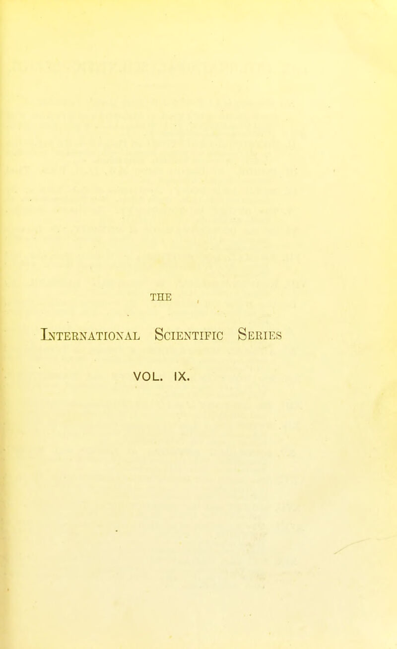 THE InternATioxAL Scientific Series VOL. IX.