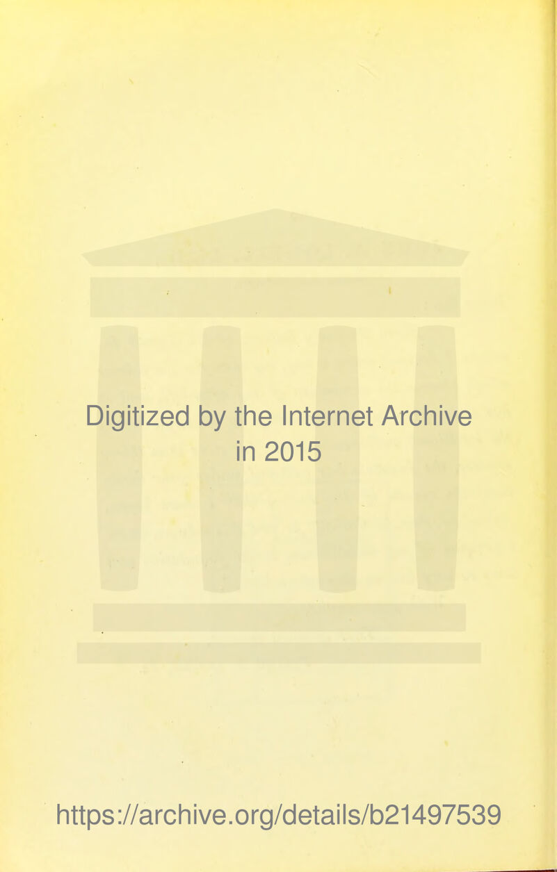 Digitized by the Internet Archive in 2015 https://archive.org/details/b21497539