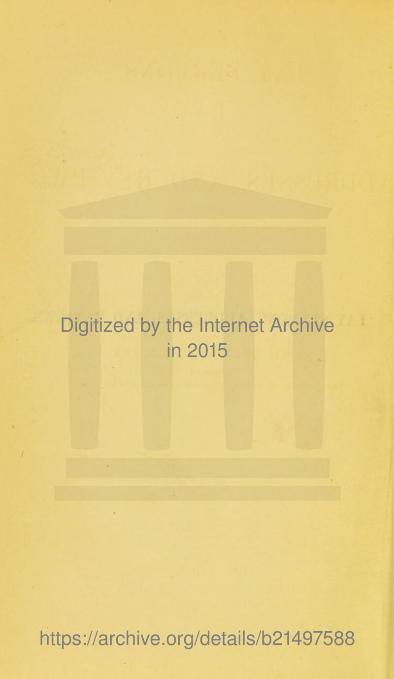 Digitized by the Internet Archive in 2015 https ://arch i ve. o rg/detai Is/b21497588