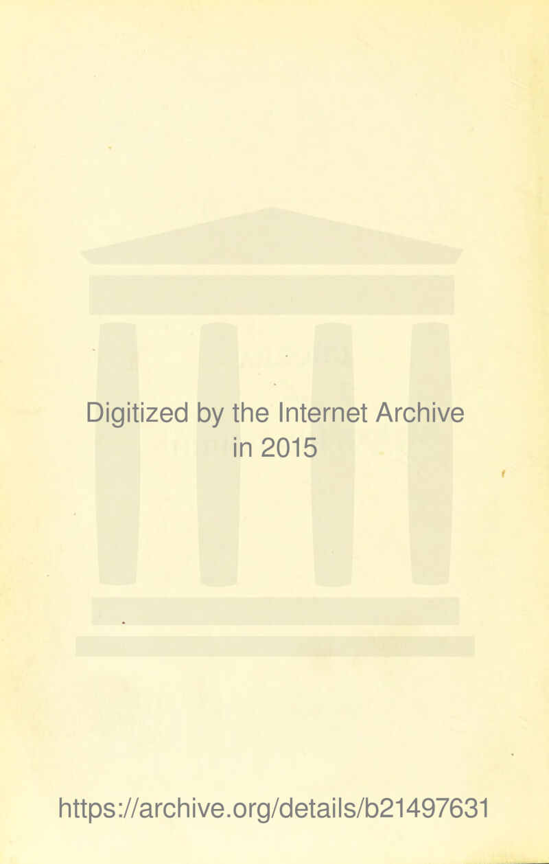 Digitized by the Internet Archive in 2015 https://archive.org/details/b21497631