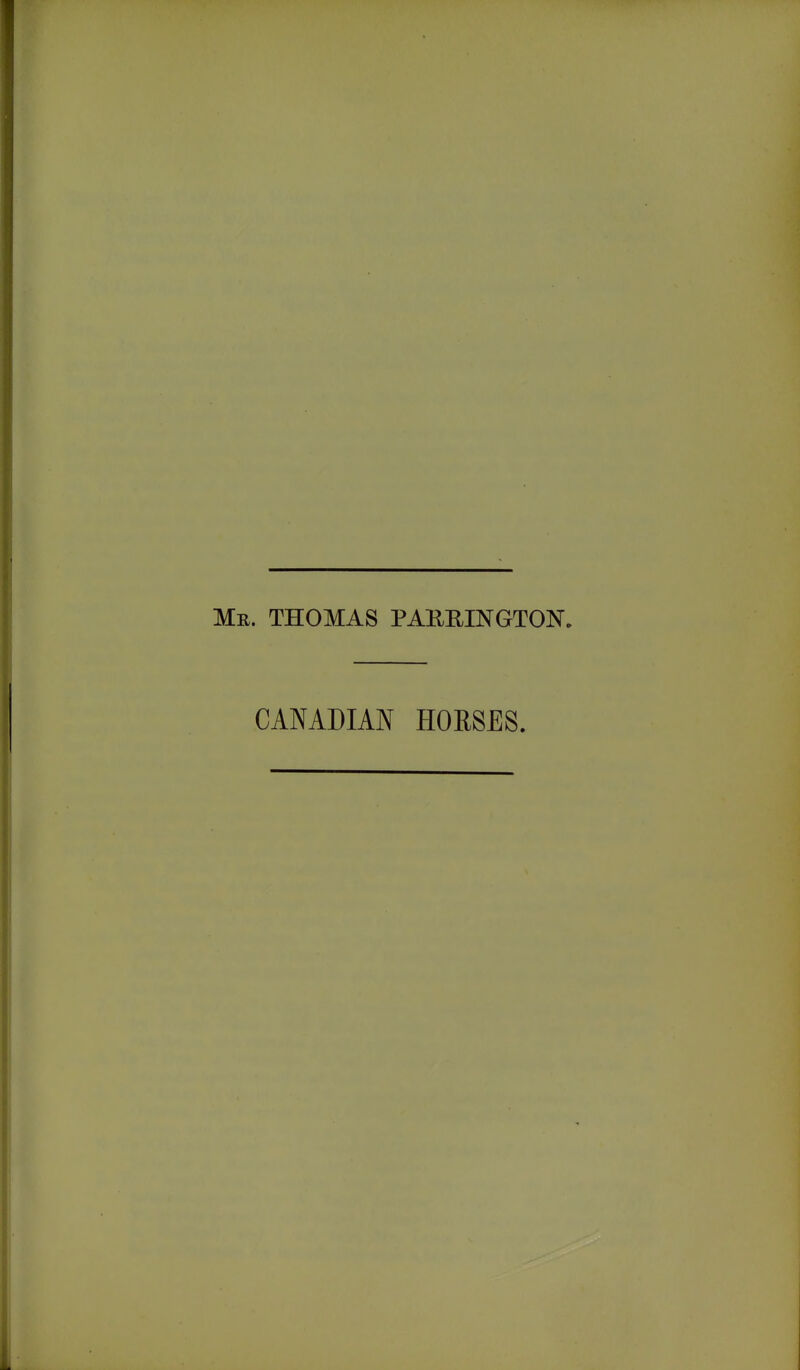 Me. THOMAS PAKRINGTON. CANADIAN HORSES.