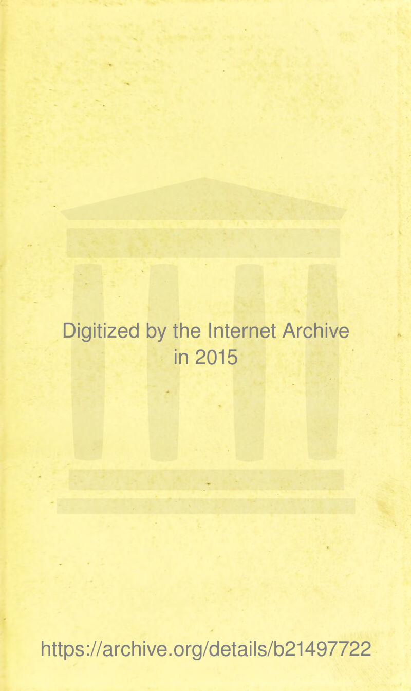 Digitized by the Internet Archive in 2015 https://archive.org/details/b21497722