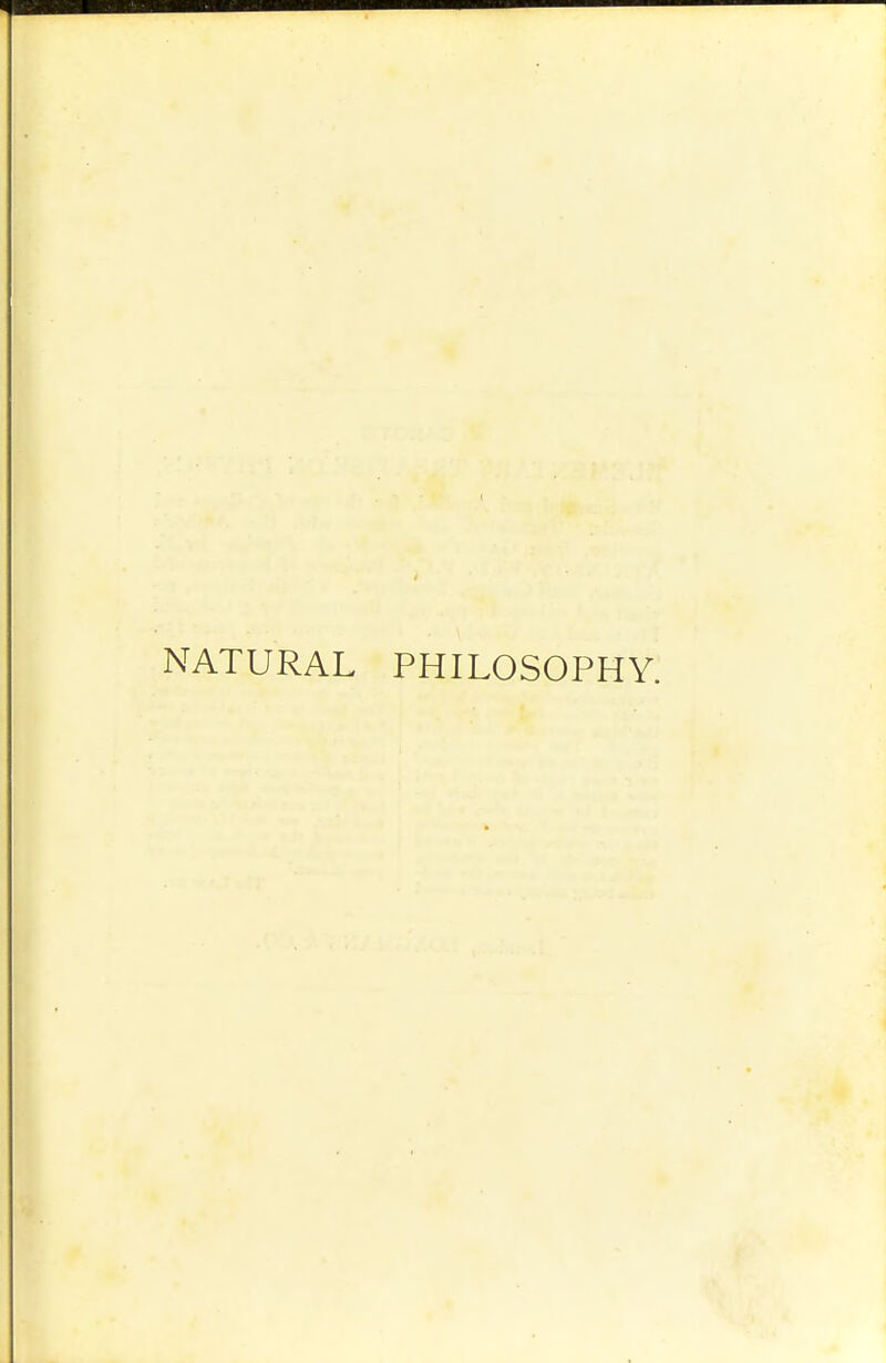 NATURAL PHILOSOPHY.