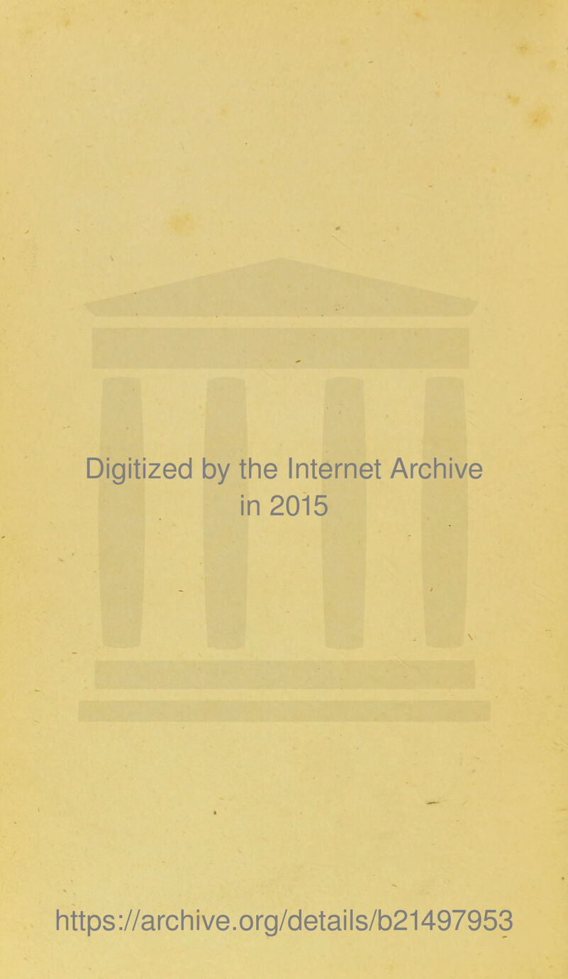 Digitized by the Internet Archive in 2015 https://archive.org/details/b21497953