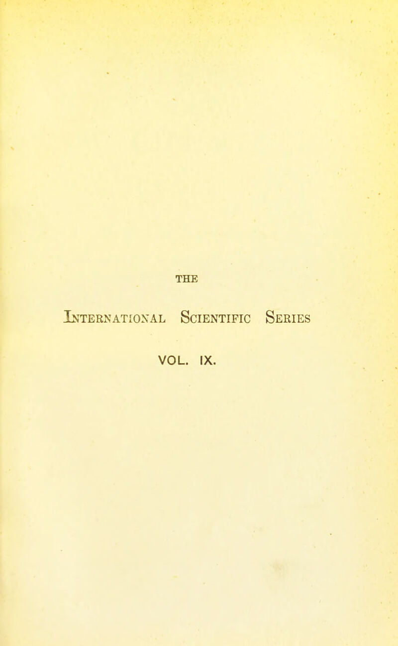 THE International Scientific Series VOL. IX.