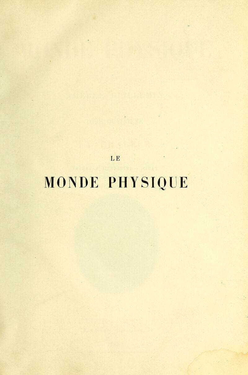 LE MONDE PHYSIQUE