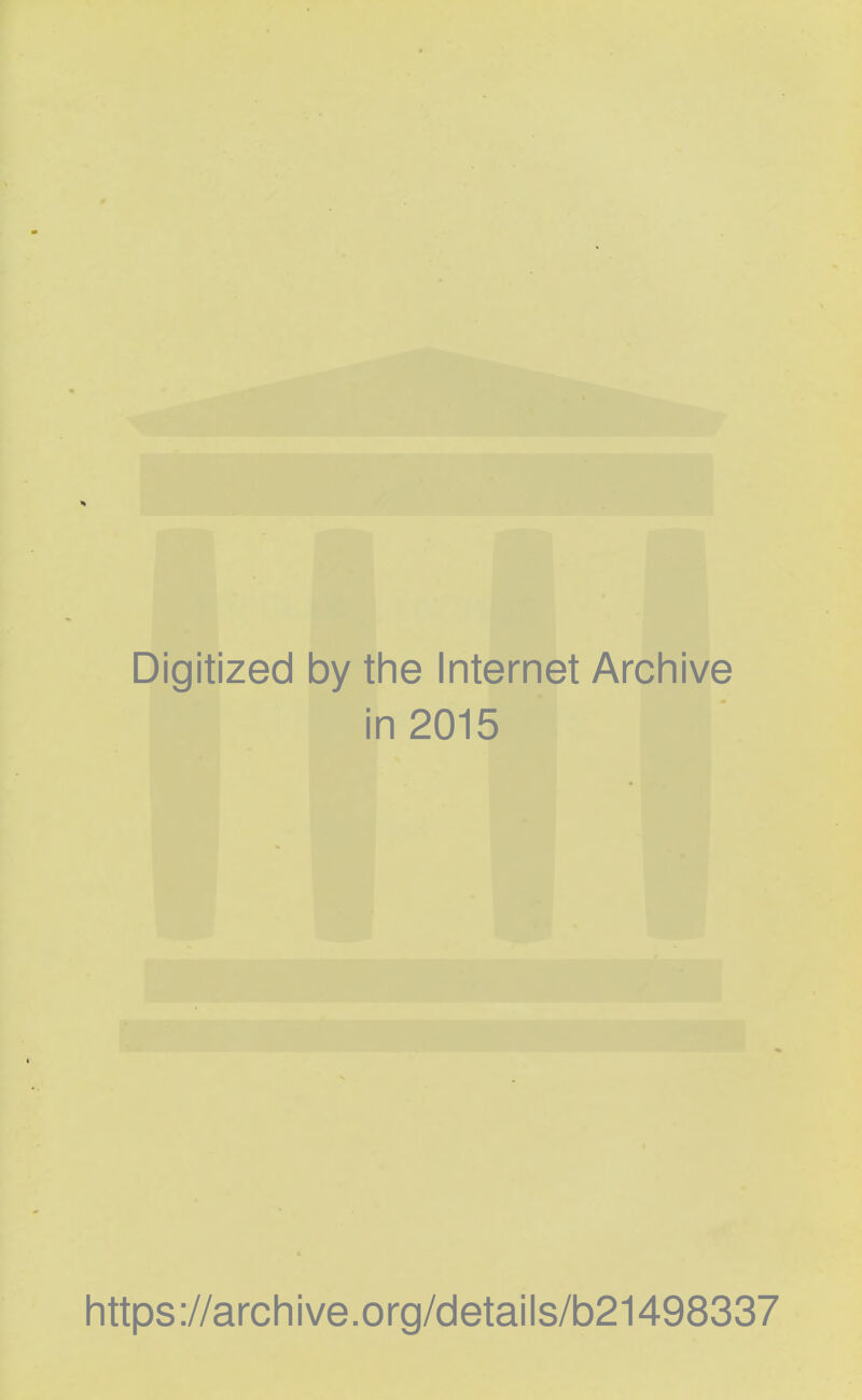 Digitized by the Internet Archive in 2015 https://archive.org/details/b21498337