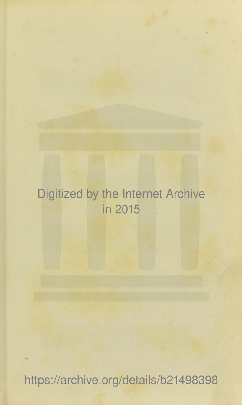 Digitized by the Internet Archive in 2015 https://archive.org/details/b21498398