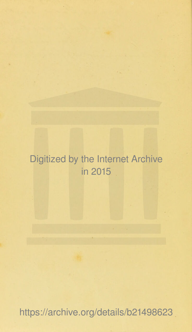 Digitized by the Internet Archive in 2015 https://archive.org/details/b21498623