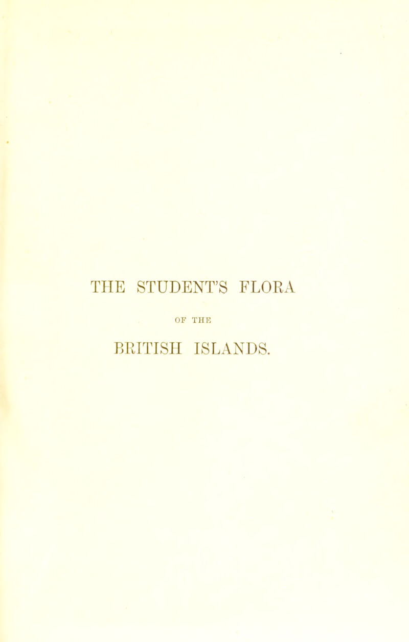 THE STUDENT'S FLORA OF THE BRITISH ISLANDS.