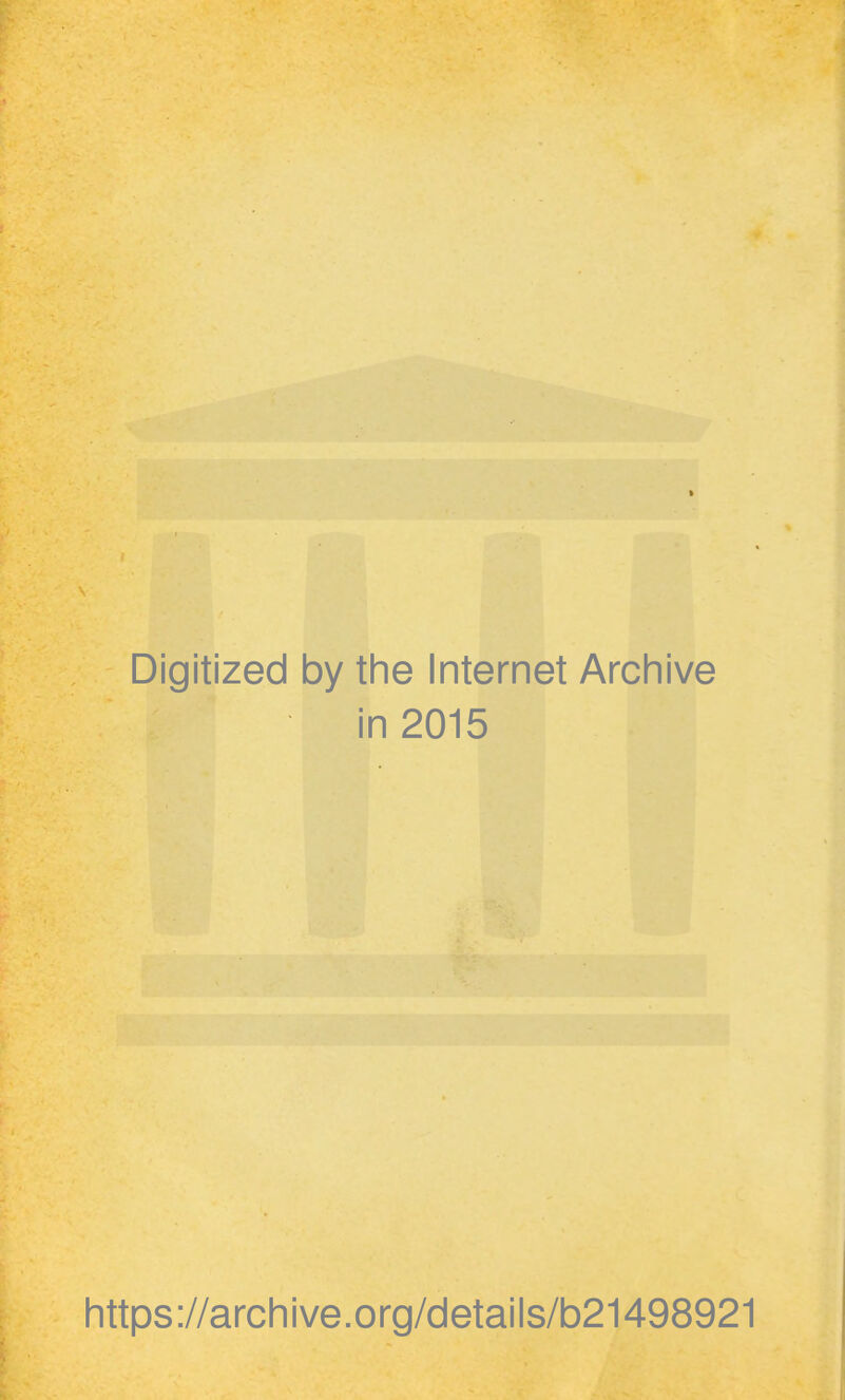 Digitized by the Internet Archive in 2015 https://archive.org/details/b21498921