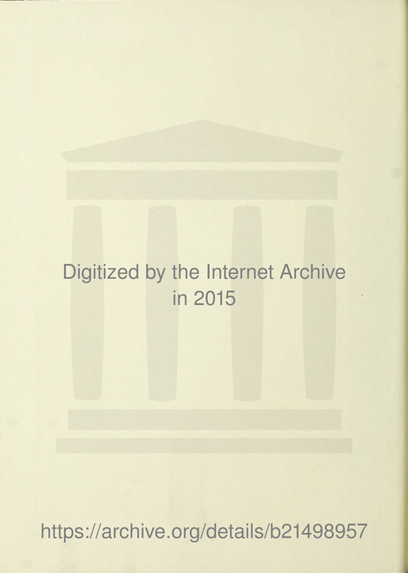 Digitized by the Internet Archive in 2015 https://arcliive.org/details/b21498957