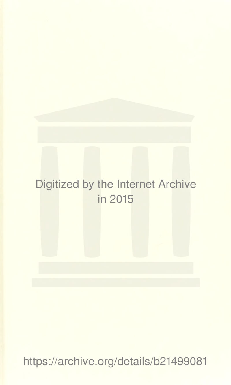 Digitized by Vr\e Internet Arcliive in 2015 Iittps://arcliive.org/details/b21499081