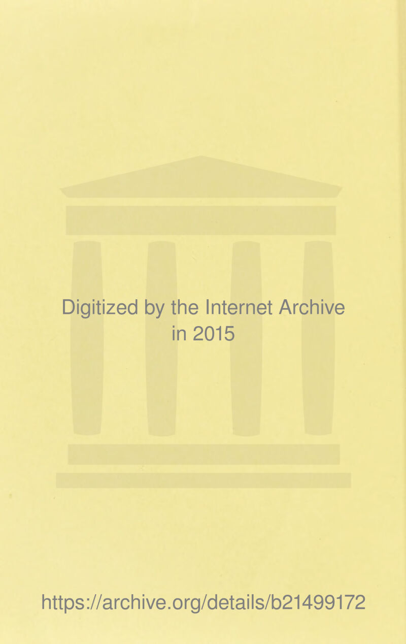 Digitized by the Internet Archive in 2015 https://archive.org/details/b21499172