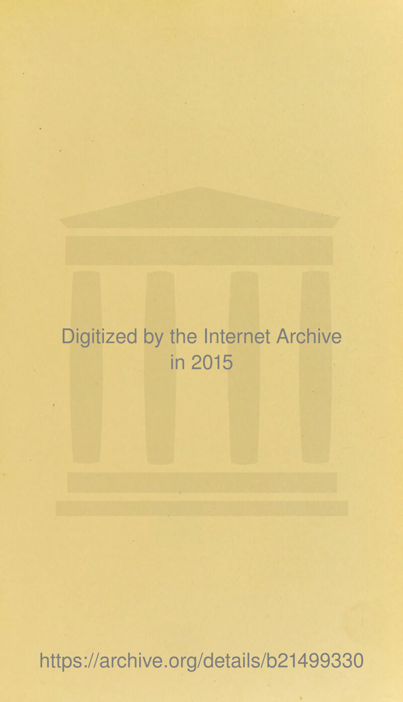 Digitized by the Internet Archive in 2015 https://archive.org/details/b21499330