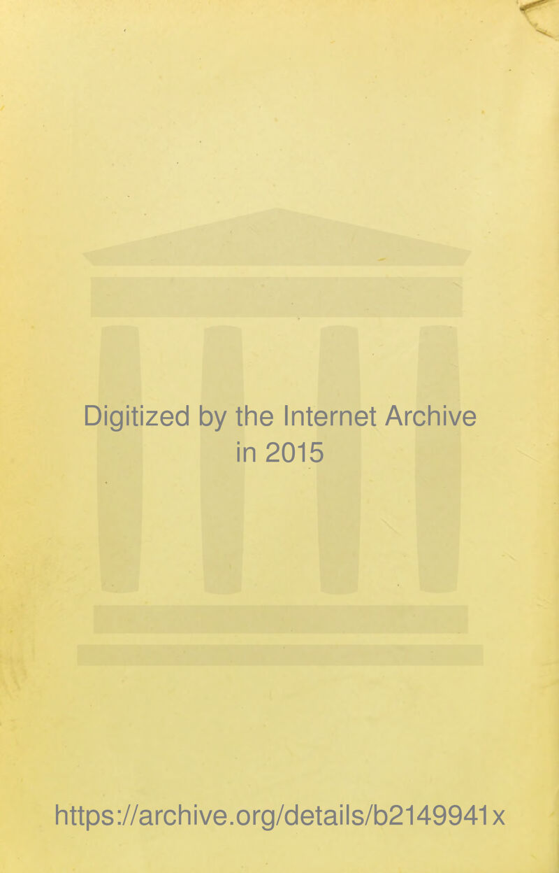 Digitized by the Internet Archive in 2015 https://archive.org/details/b2149941x