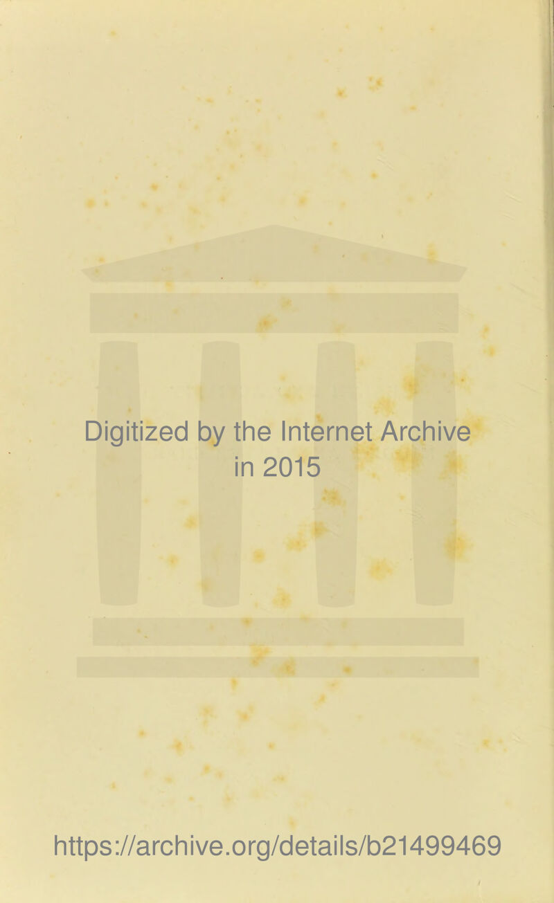 Digitized by the Internet Archive in 2015 https://archive.org/details/b21499469