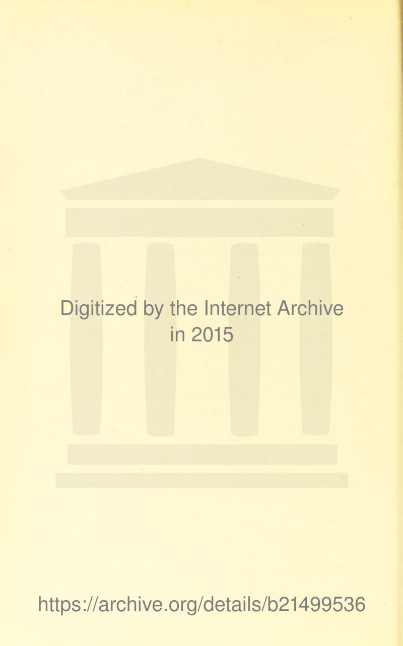 Digitized by the Internet Archive in 2015 https://archive.org/details/b21499536