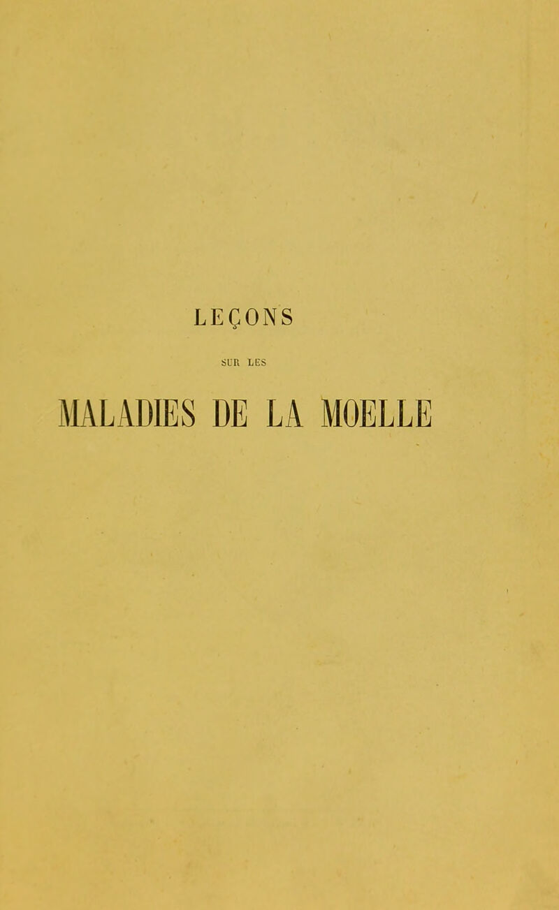 LEQONS SLR L1£S MALADIES DE LA MOELLE