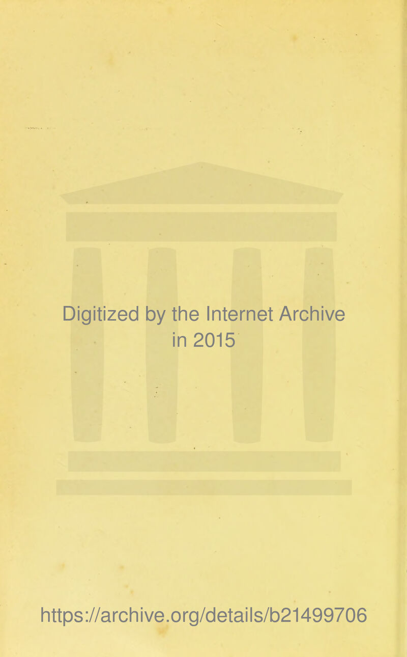 Digitized by the Internet Archive in 2015 https://archive.org/details/b21499706