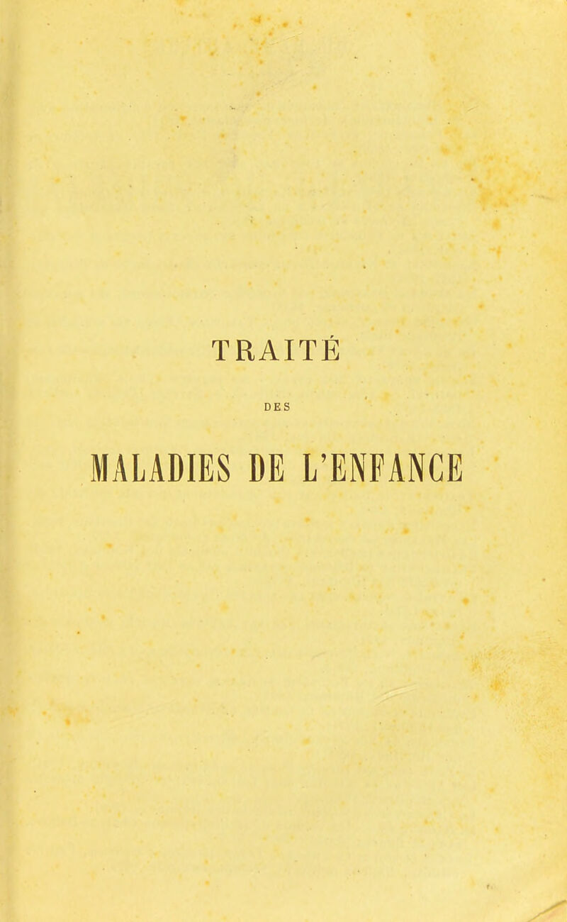 TRAITÉ DES MALADIES DE L’ENFANCE