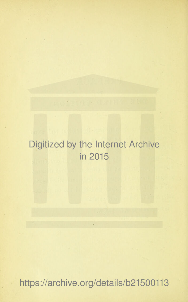 Digitized by the Internet Archive in 2015 https://archive.org/details/b21500113