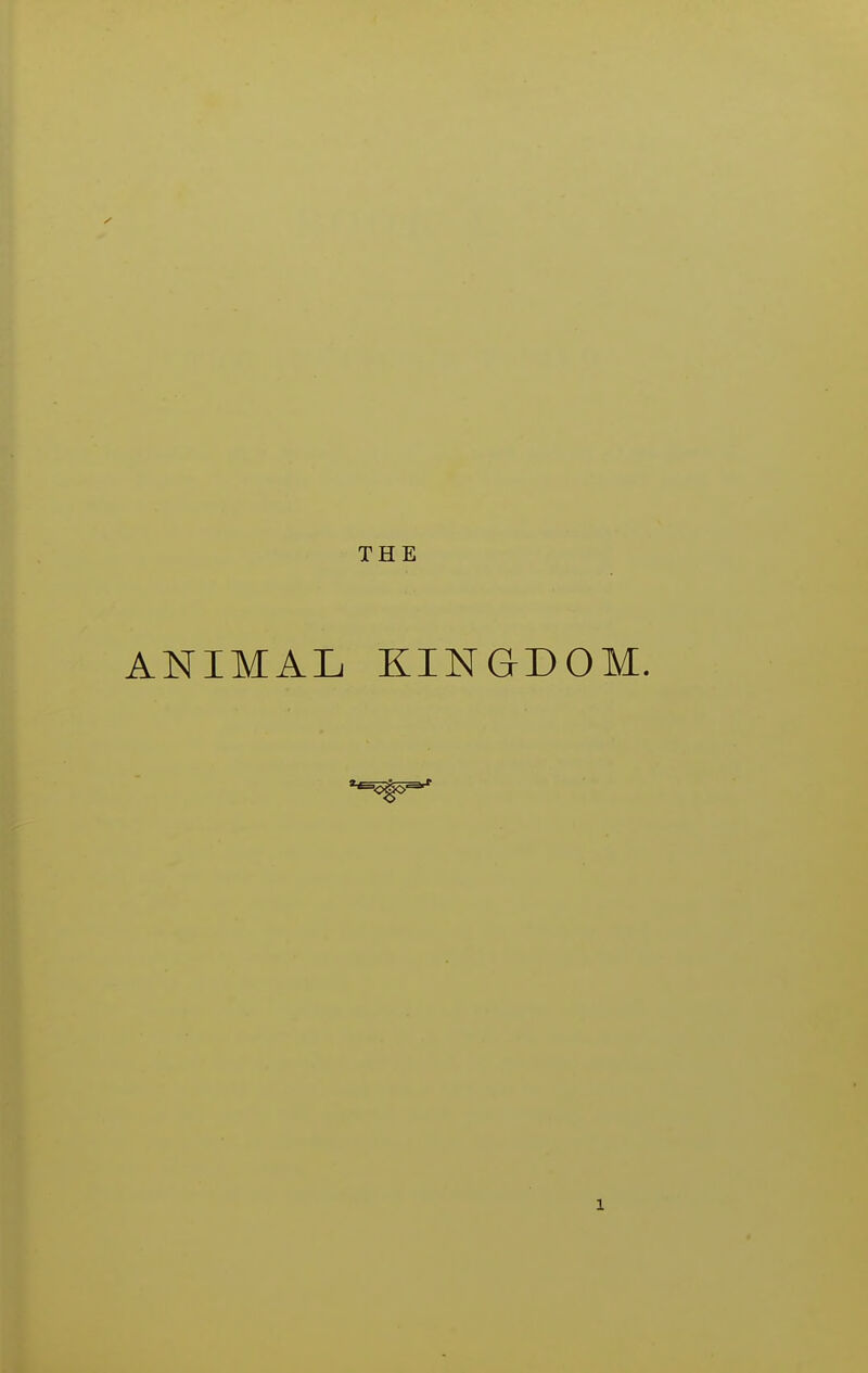 THE ANIMAL KINGDOM.