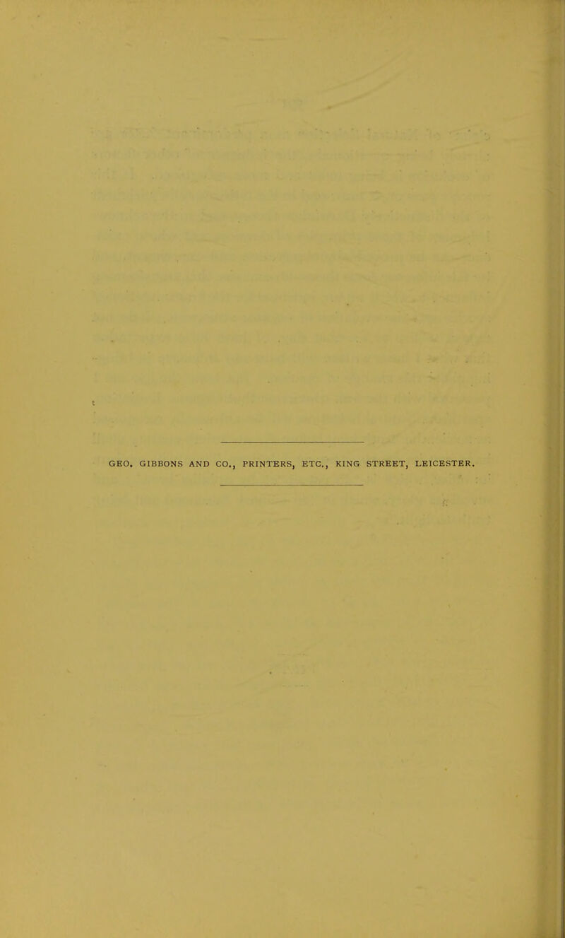 GEO. GIBBONS AND CO., PRINTERS, ETC., KING STREET, LEICESTER.