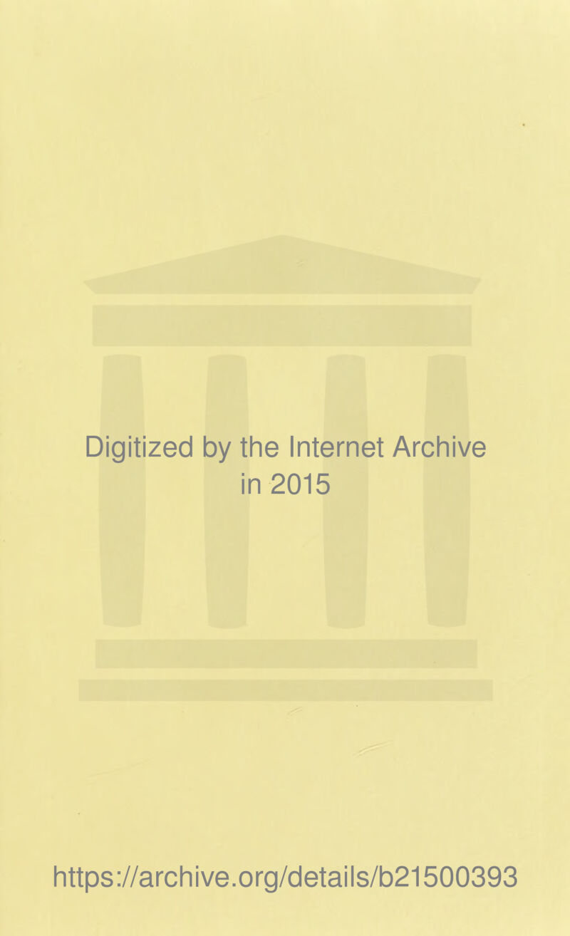 Digitized by the Internet Archive in 2015 https://archive.org/details/b21500393