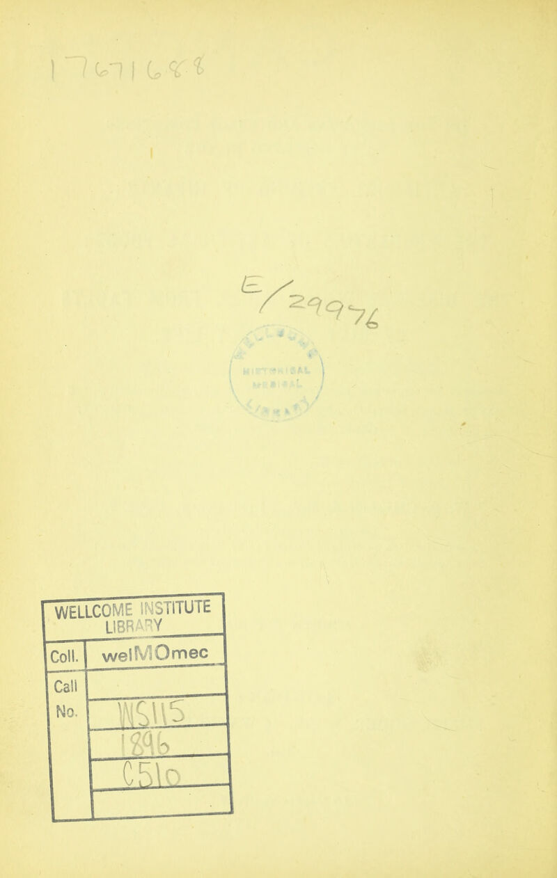 WELLCOME iNSTIlUlb LIBRARY Coll. Call No.