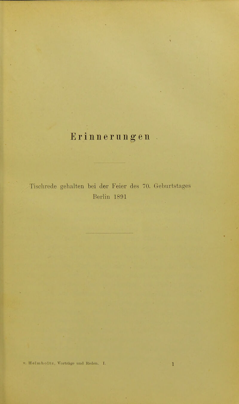 Erinnerungen Tischrede gehalten bei der Feier des 70. Geburtstag Berlin 1891