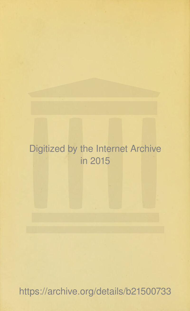 Digitized by the Internet Archive in 2015 https://archive.org/details/b21500733