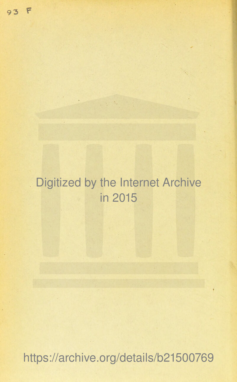 93 F Digitized by the Internet Archive in 2015 https://archive.org/details/b21500769